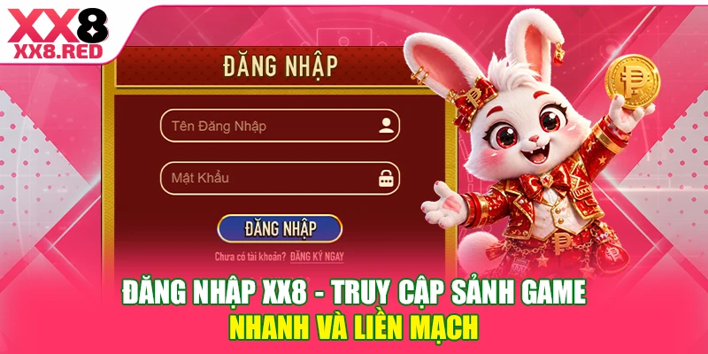 Đăng nhập XX8 - Truy cập sảnh game nhanh và liền mạch