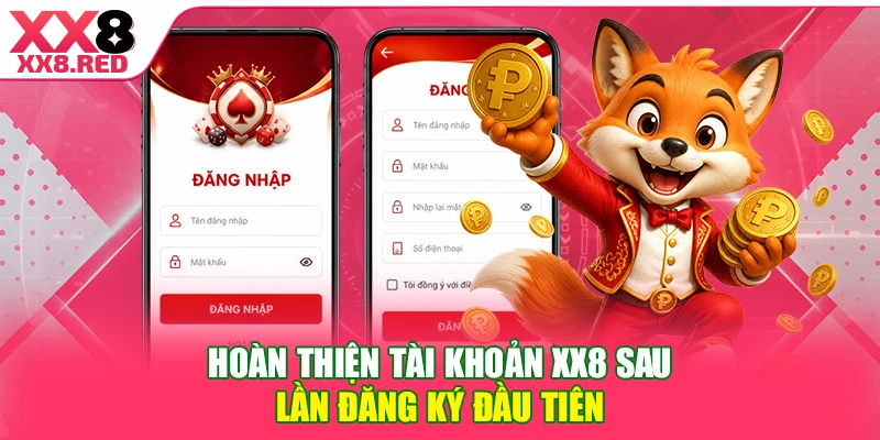 Hoàn thiện tài khoản XX8 sau lần đăng ký đầu tiên