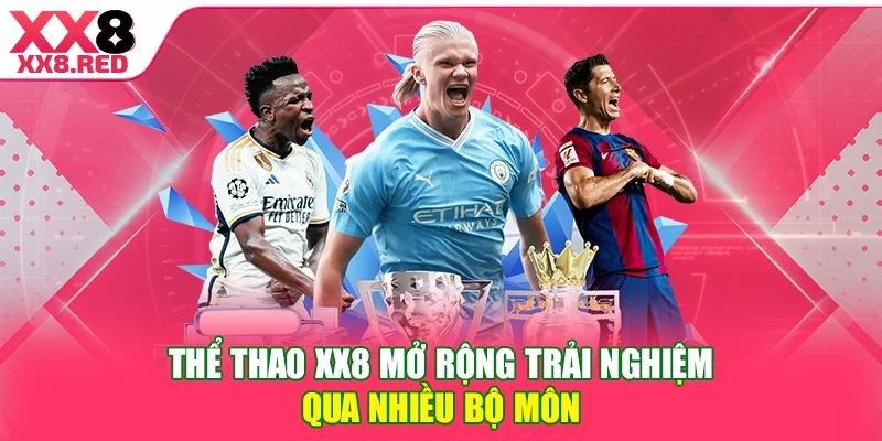 Thể thao XX8 mở rộng trải nghiệm qua nhiều bộ môn 